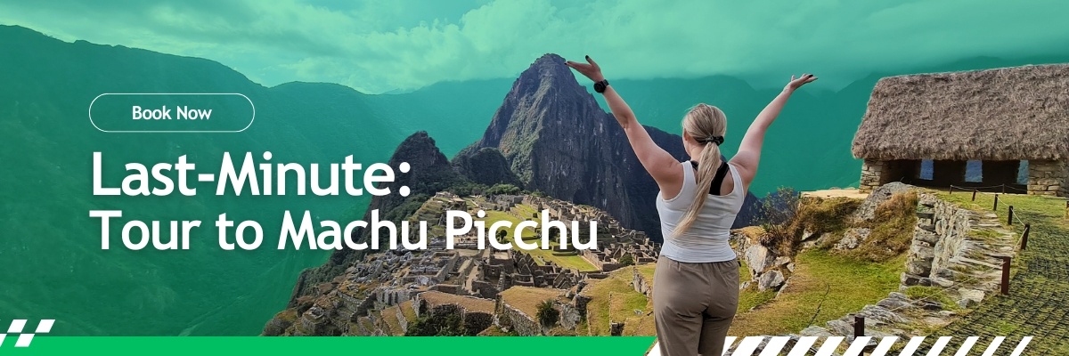 Last Minute Tour to Machu Picchu