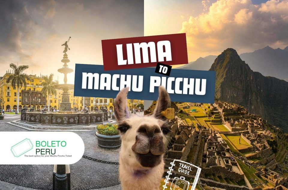 Lima To Machu Picchu: Your Ultimate Step-by-Step Guide