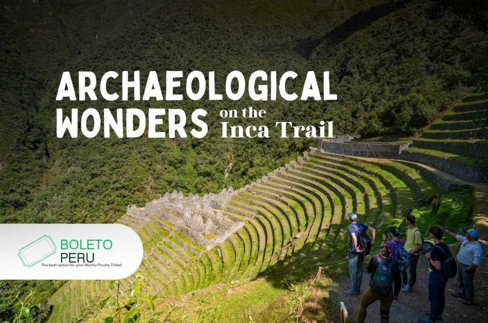 Inca Trail Peru: 4 Must See Archaeological Wonders on Your Trekking Adventure