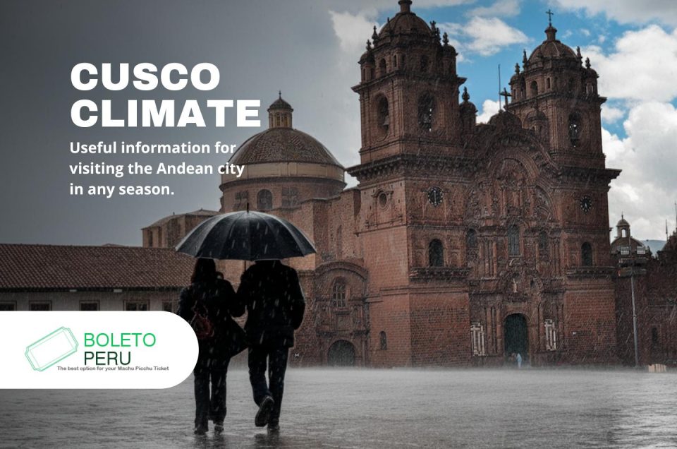Cusco Climate: What It’s Really Like & What to Know Before Traveling