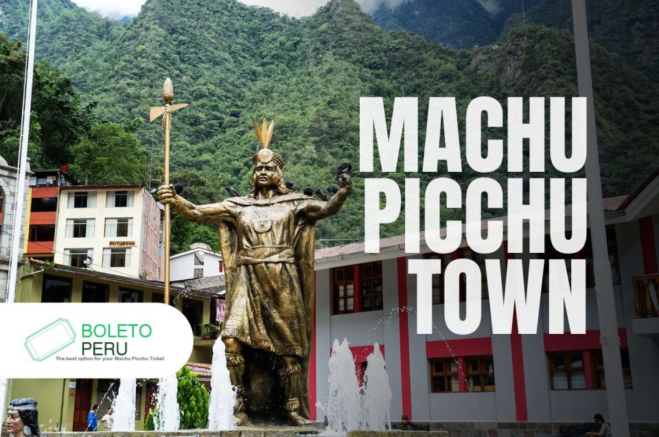 Machu Picchu Pueblo: Activities and guide to go up to the Inca City