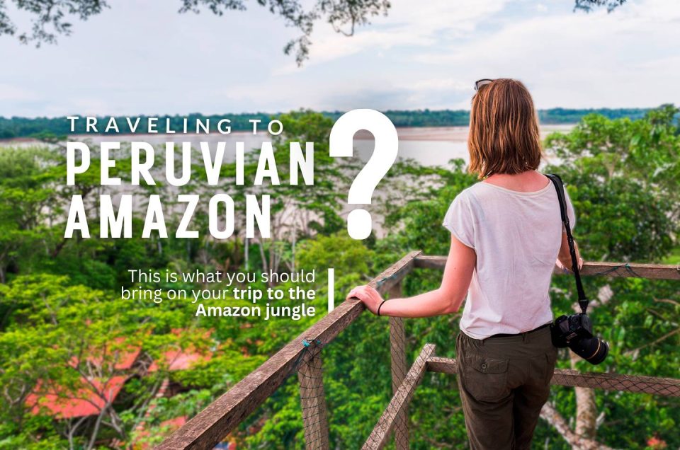 Jungle trip? What clothes to bring to the Peruvian Amazon
