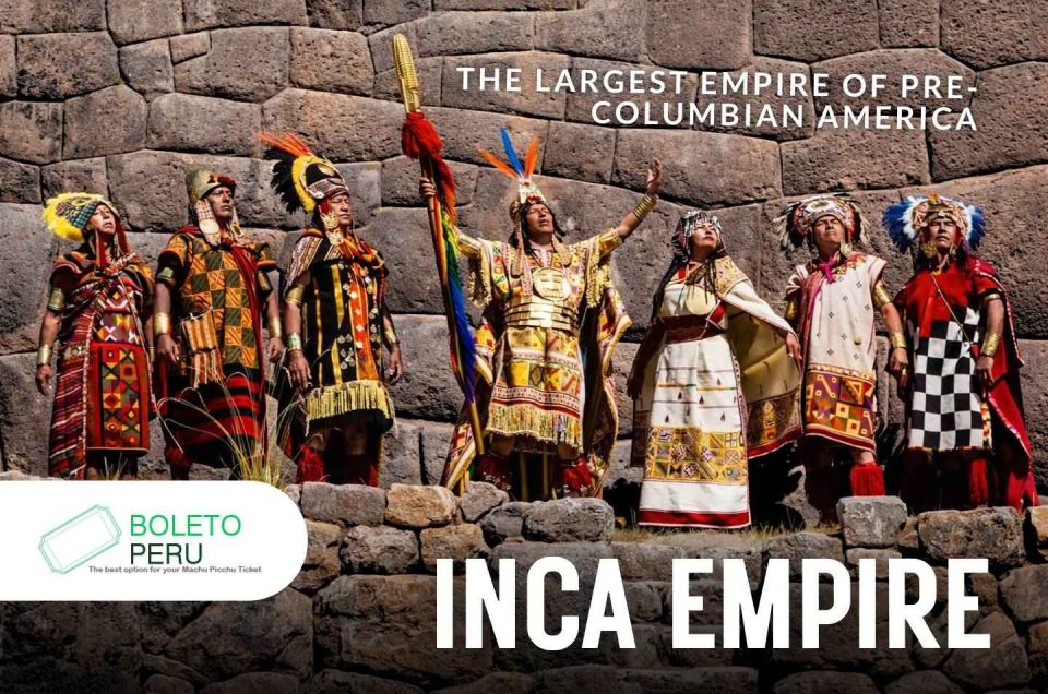 Inca Empire: History, religion and culture of the Inca civilization