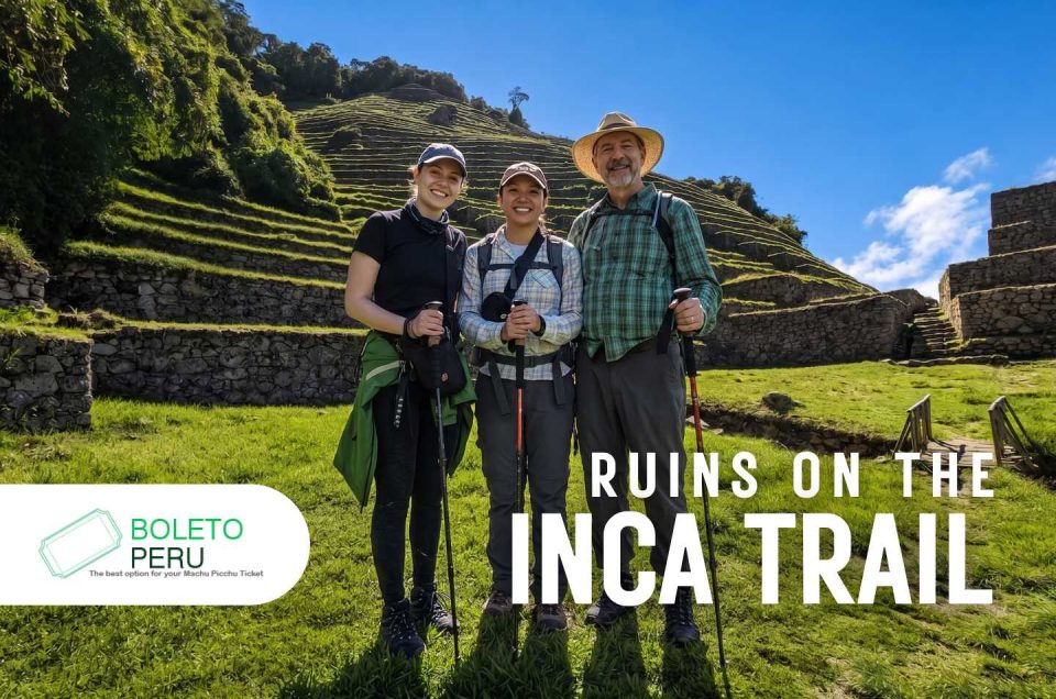 Inca Trail Ruins: The most impressive archaeological sites toward Machu Picchu